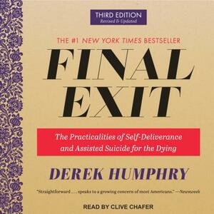 Final Exit: The Practicalities of Self-Deliverance and Assisted Suicide for the Dying, 3rd Edition by Derek Humphry