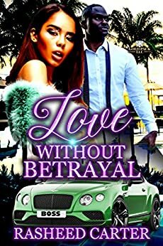 Love without betrayal by Rasheed Carter