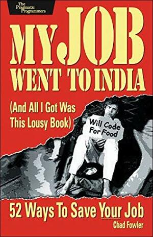 My Job Went to India by Chad Fowler