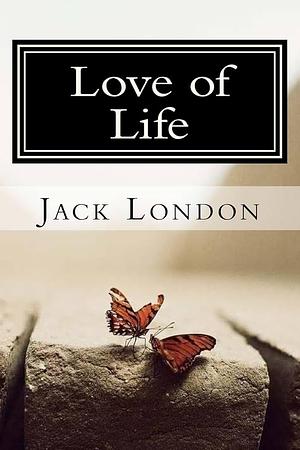 Love of Life by Jack London