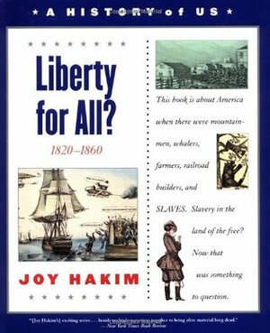 Liberty for All?: 1820-1860 by Joy Hakim