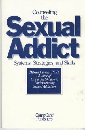 Counseling Sexual Addicts by Patrick J. Carnes