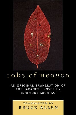 Lake of Heaven: An Original Translation of the Japanese Novel by Ishimure Michiko by 