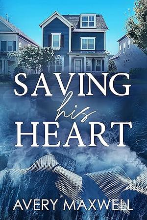 Saving His Heart by Avery Maxwell