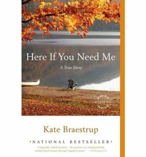 Here If You Need Me: A True Story by Kate Braestrup