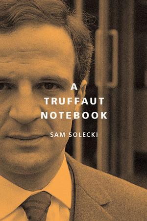 A Truffaut Notebook by Sam Solecki