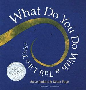 What Do You Do with a Tail Like This? by Robin Page, Steve Jenkins