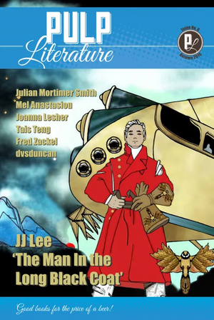 Pulp Literature Issue 8 Autumn 2015 by Mel Anastasiou, Tais Teng, Fred Zackel, Julian Mortimer Smith, Joanna Lesher, J.J. Lee, dvs duncan, J.M. Landels, Diane Tucker, Jude Neale, Ace Baker, Susan Pieters, Donald Duncan