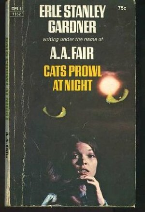 Cats Prowl at Night by Erle Stanley Gardner, A.A. Fair