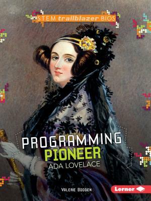 Programming Pioneer ADA Lovelace by Valerie Bodden