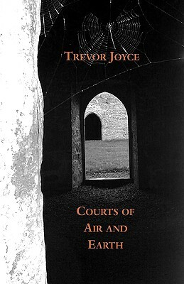 Courts of Air and Earth by Trevor Joyce