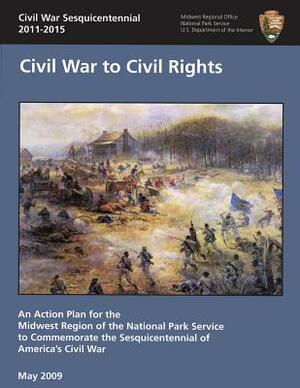 Civil War Sesquicentennial 2011-2015: Civil War to Civil Rights by National Park Service