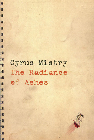 The Radiance of Ashes by Cyrus Mistry