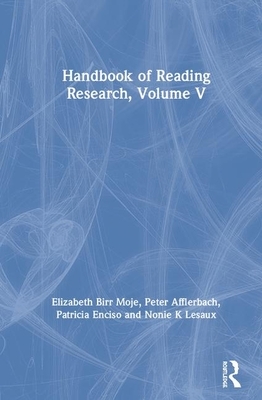 Handbook of Reading Research, Volume V by Patricia Enciso, Elizabeth Birr Moje, Peter P. Afflerbach