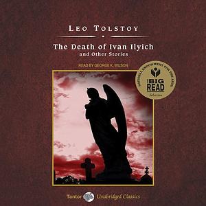 The Death of Ivan Ilyich and Other Stories by Leo Tolstoy