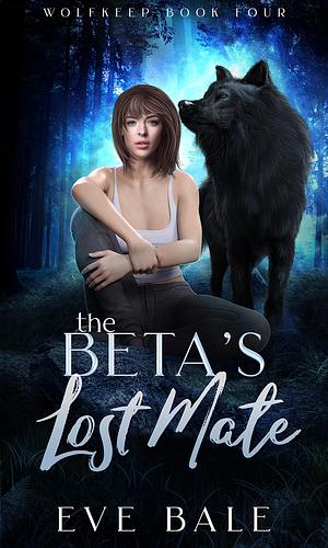 The Beta's Lost Mate by Eve Bale