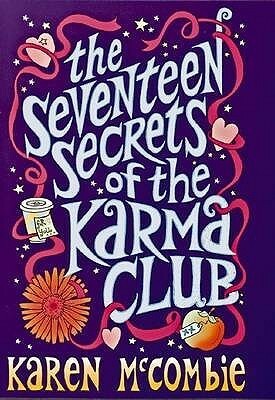 The Seventeen Secrets of the Karma Club by Karen McCombie