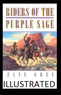 Riders of the Purple Sage Illustrated by Zane Grey