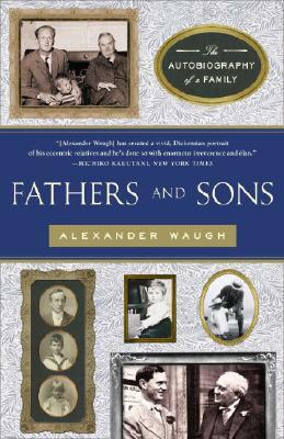 Fathers and Sons: The Autobiography of a Family by Alexander Waugh