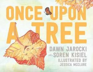 Once Upon a Tree by Soren Kisiel, Jessica McClure, Dawn Jarock