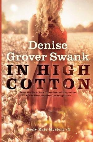 In High Cotton: Neely Kate Mystery #2 by Denise Grover Swank, Denise Grover Swank