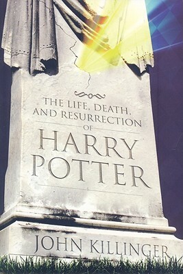 The Life, Death, and Resurrection of Harry Potter by John Killinger