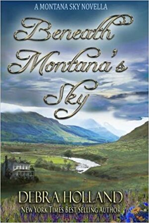 Beneath Montana's Sky: A Montana Sky Novella by Debra Holland