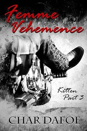 Kitten: Femme Vehemence by Char Dafoe