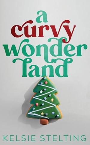 A Curvy Wonderland by Kelsie Stelting