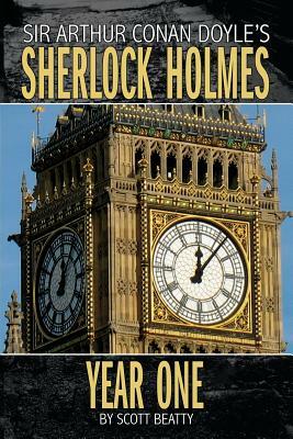 Sherlock Holmes: Year One A Novel by Scott Beatty