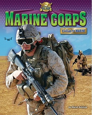 Marine Corps: Civilian to Marine by Meish Goldish