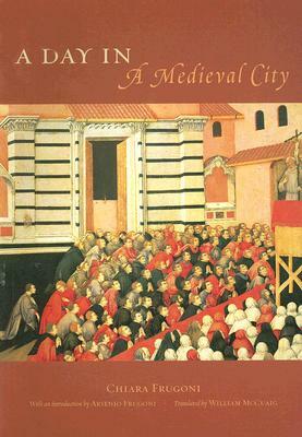 A Day in a Medieval City by Chiara Frugoni