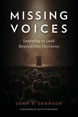 Missing Voices: Learning to Lead beyond Our Horizons by John E. Johnson