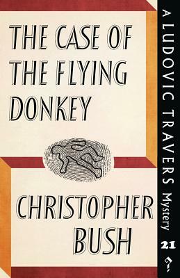 The Case of the Flying Donkey by Christopher Bush