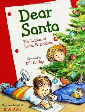 Dear Santa: The Letters of James B. Dobbins by Bill Harley, R.W. Alley