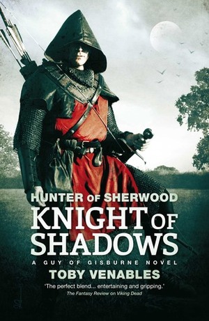 Hunter of Sherwood: Knight of Shadows by Toby Venables