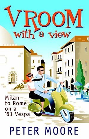 Vroom with a View: Milan to Rome on a '61 Vespa by Peter Moore