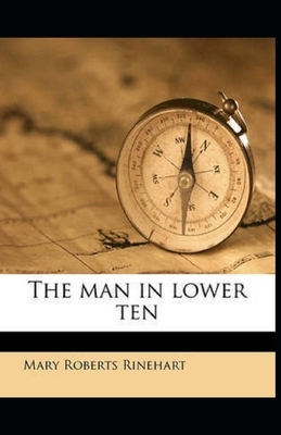 The Man in Lower Ten Illustrated by Mary Roberts Rinehart