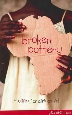 Broken Pottery: The Life of an African Girl by Jennifer Ann
