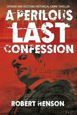 A Perilous Last Confession by Robert Henson