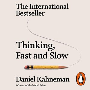 Thinking, Fast and Slow by Daniel Kahneman