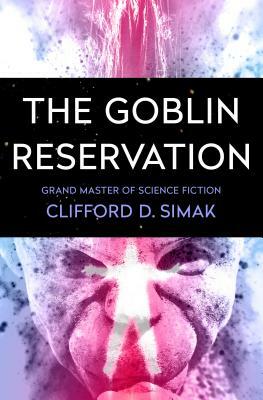 The Goblin Reservation by Clifford D. Simak