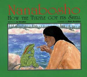 Nanabosho: How the Turtle Got Its Shell by Joe McLellan