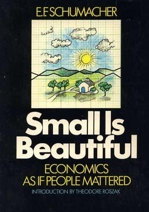 Small Is Beautiful Economics As If People Mattered by Tomás Gonda, Ernst F. Schumacher, Ernst F. Schumacher