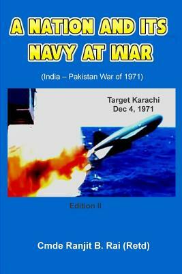 A Nation and its Navy at War by Ranjit B. Rai (Retd)