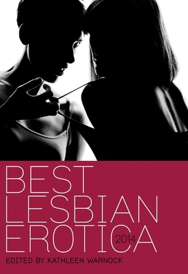 Best Lesbian Erotica 2014 by Kathleen Warnock