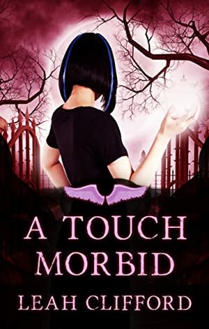 A Touch Morbid by Leah Clifford