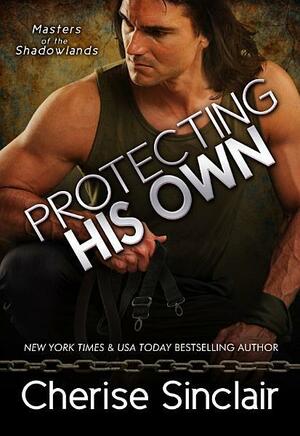 Protecting His Own by Cherise Sinclair