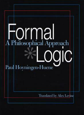 Formal Logic: A Philosophical Approach by Paul Hoyningen-Huene