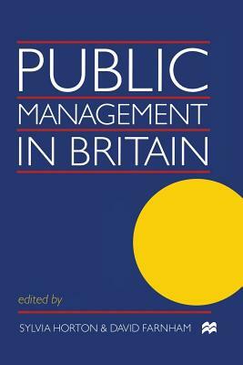 Public Management in Britain by David Farnham, Sylvia Horton